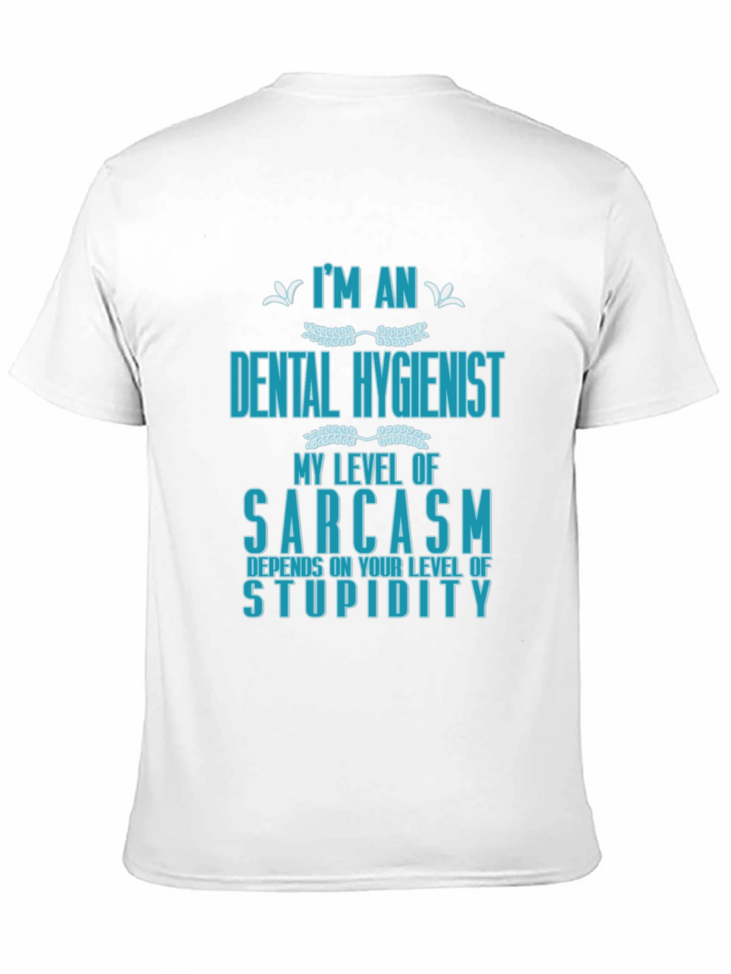 Dental Hygienist Sarcasm Graphic T-Shirt