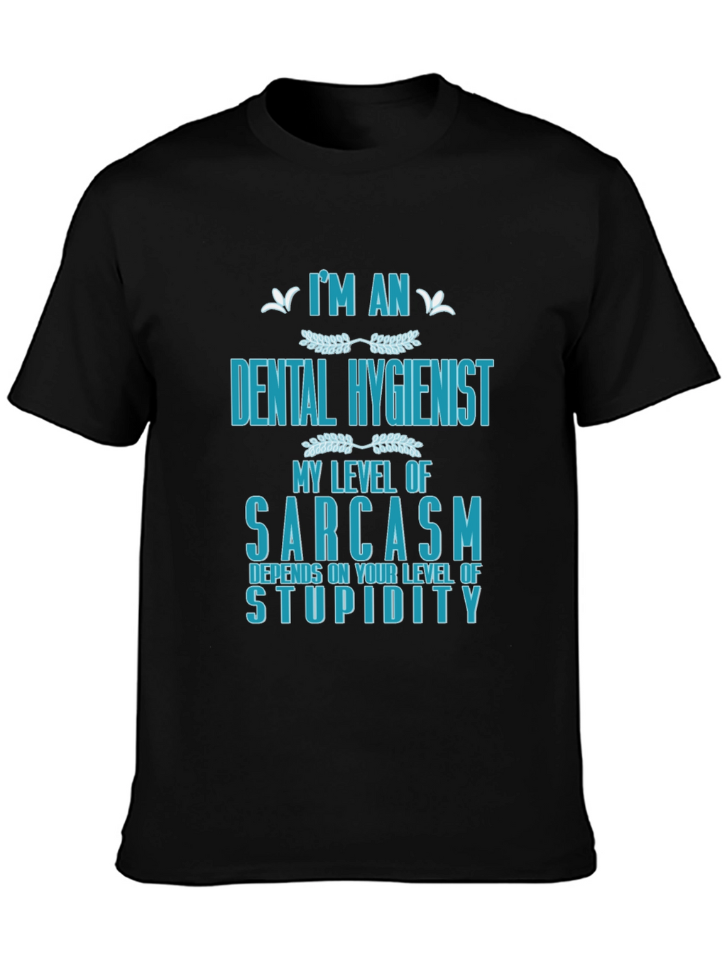 Dental Hygienist Sarcasm Graphic T-Shirt