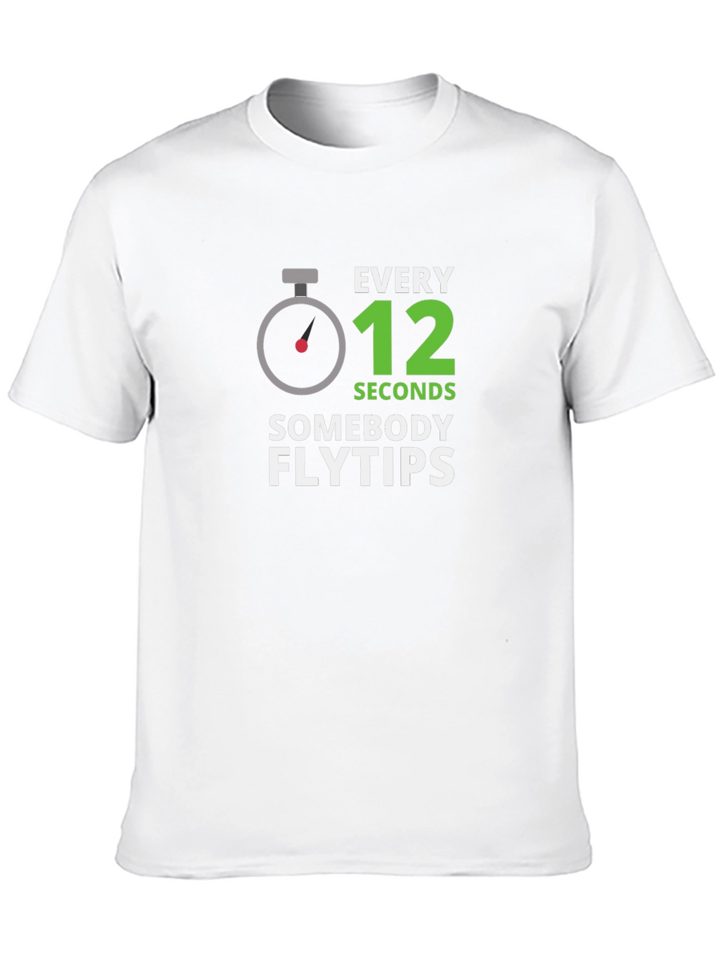 Every 12 Seconds Flytips T-Shirt