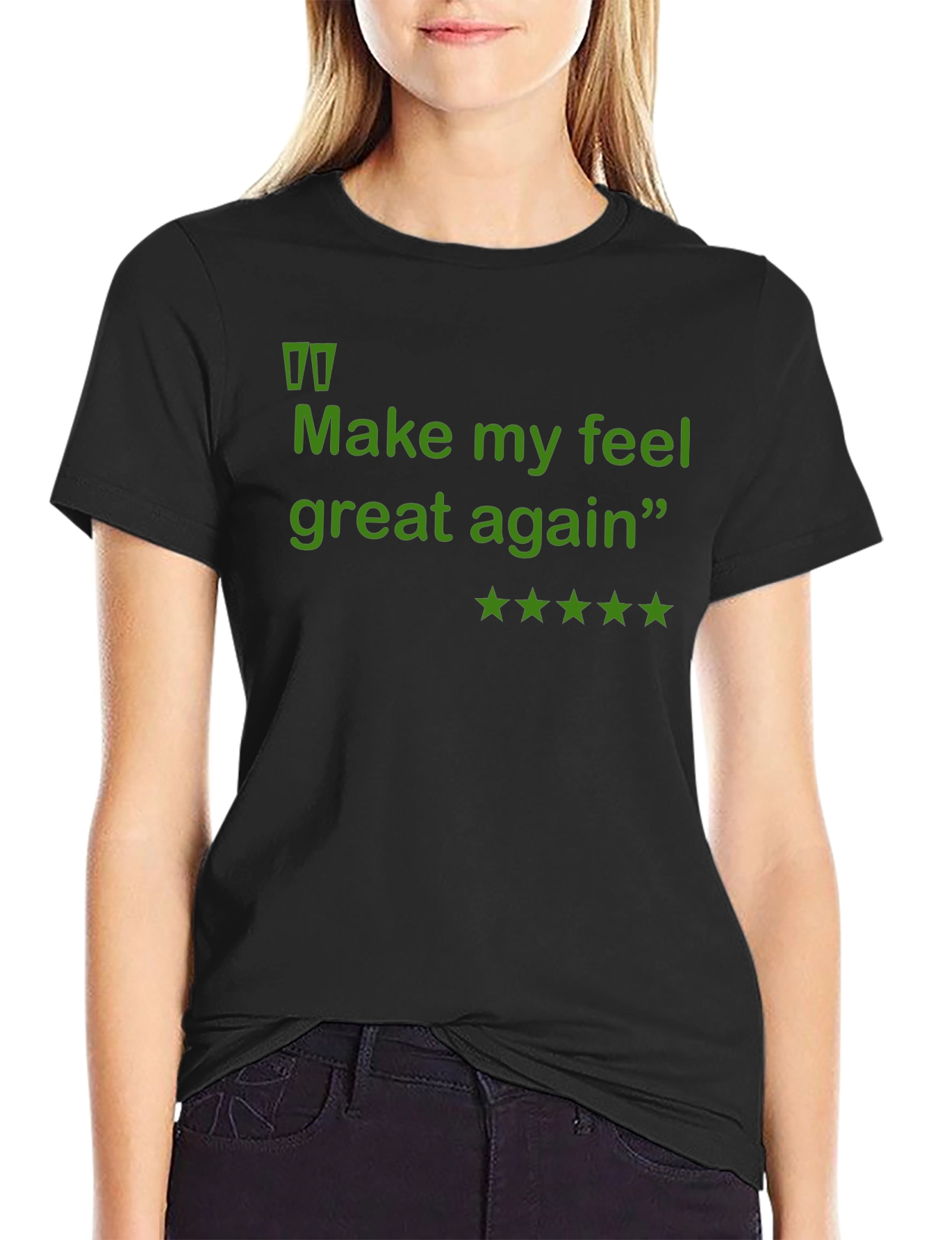 Make My Feel Great Again Funny T-Shirt