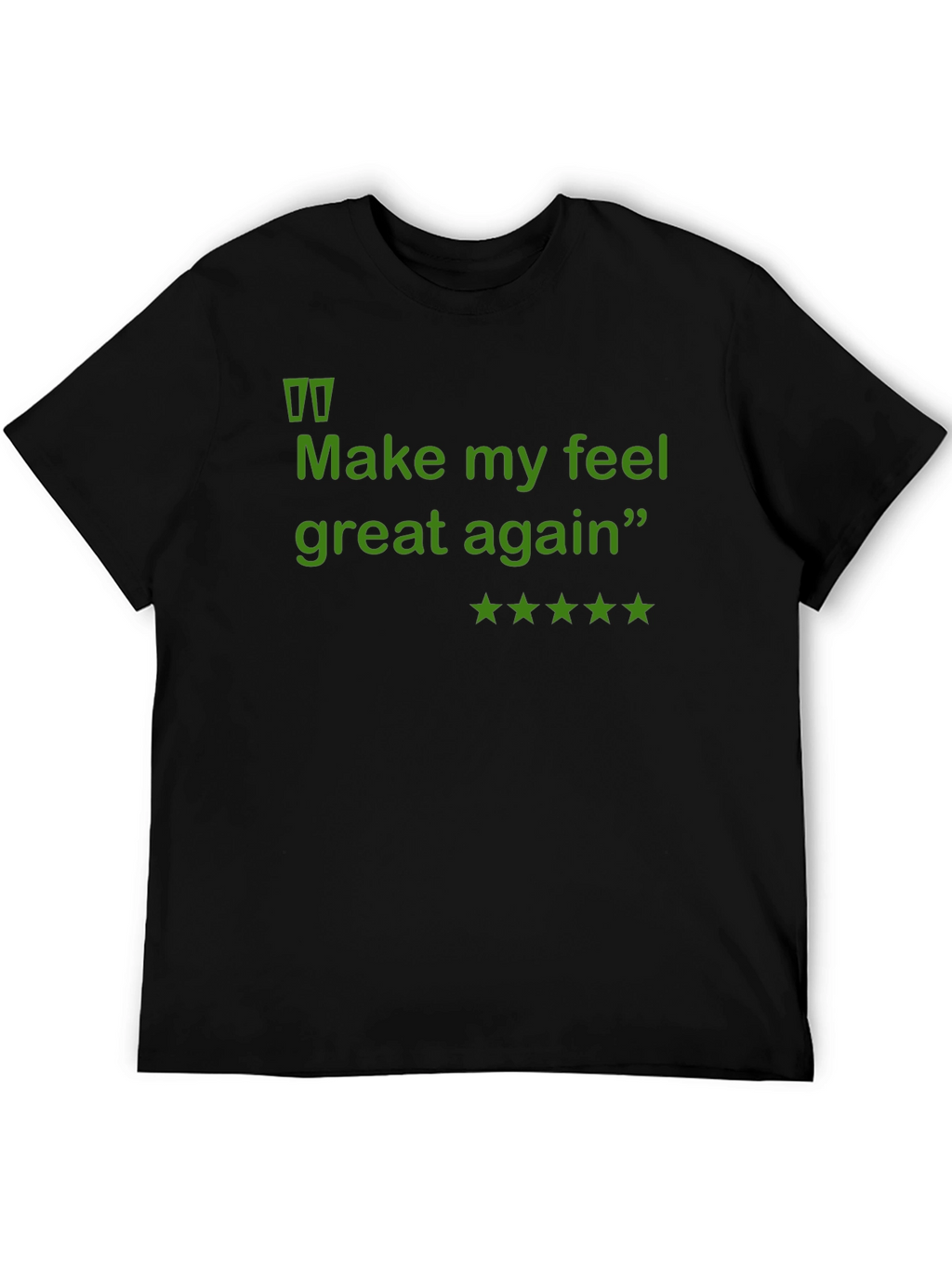 Make My Feel Great Again Funny T-Shirt