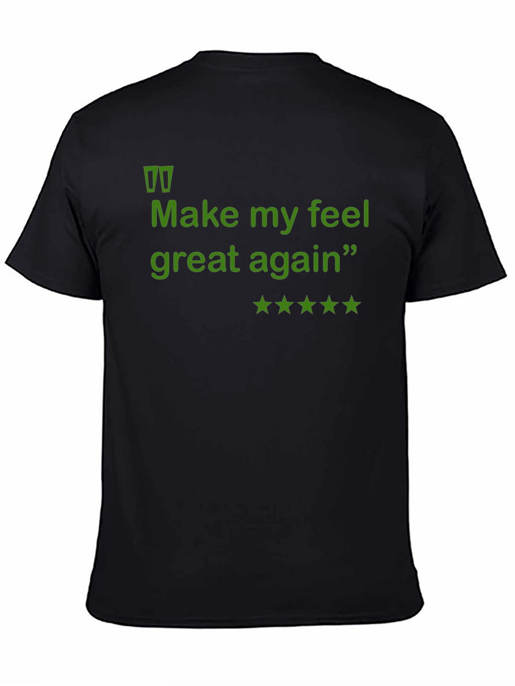 Make My Feel Great Again Funny T-Shirt