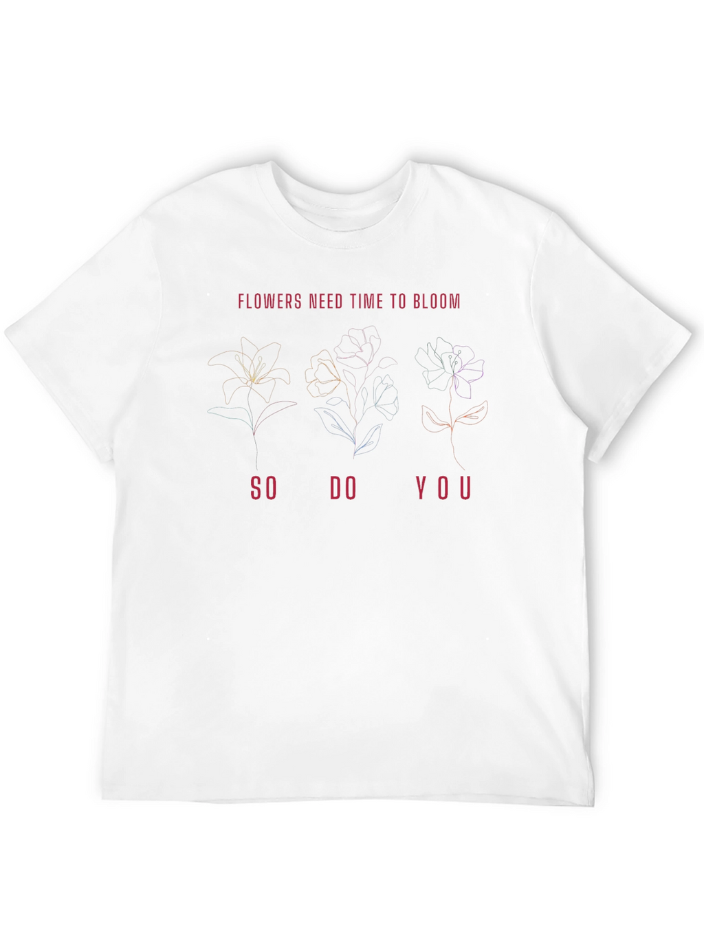 Flowers Need Time to Bloom Graphic Tee