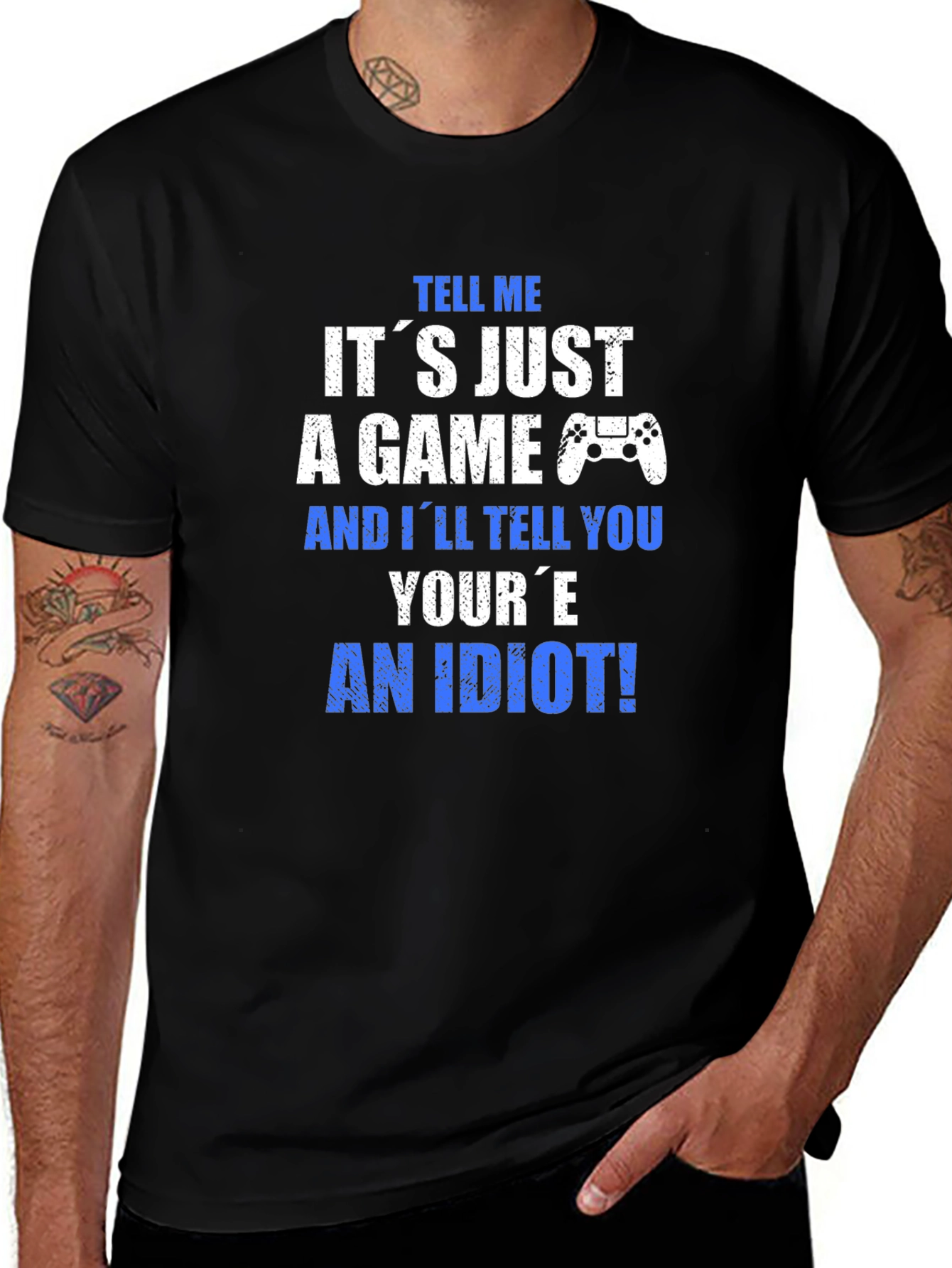 Gamer T-Shirt - Its Just a Game? An Idiot!