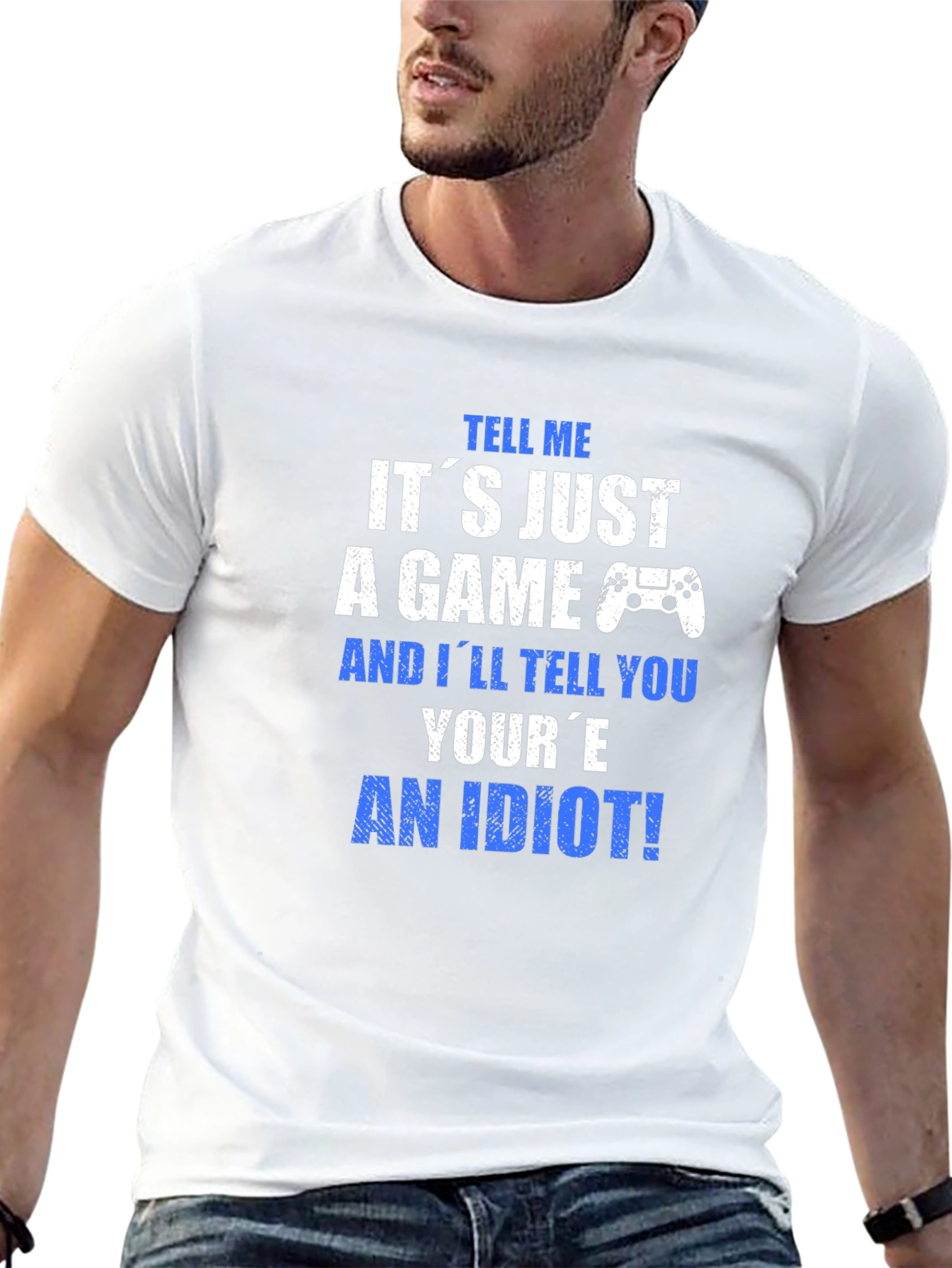 Gamer T-Shirt - Its Just a Game? An Idiot!