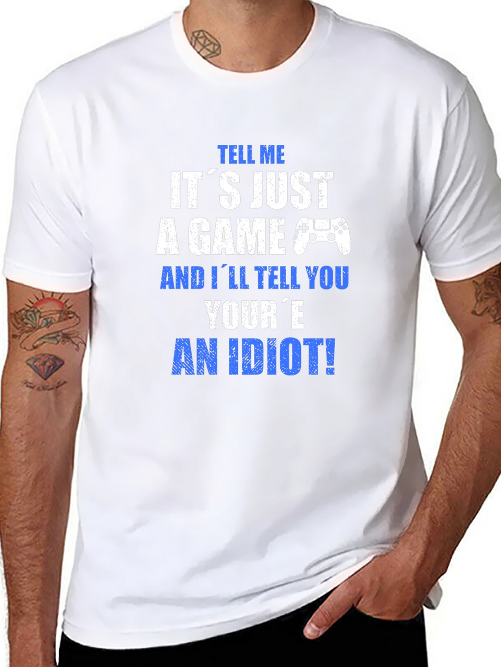 Gamer T-Shirt - Its Just a Game? An Idiot!