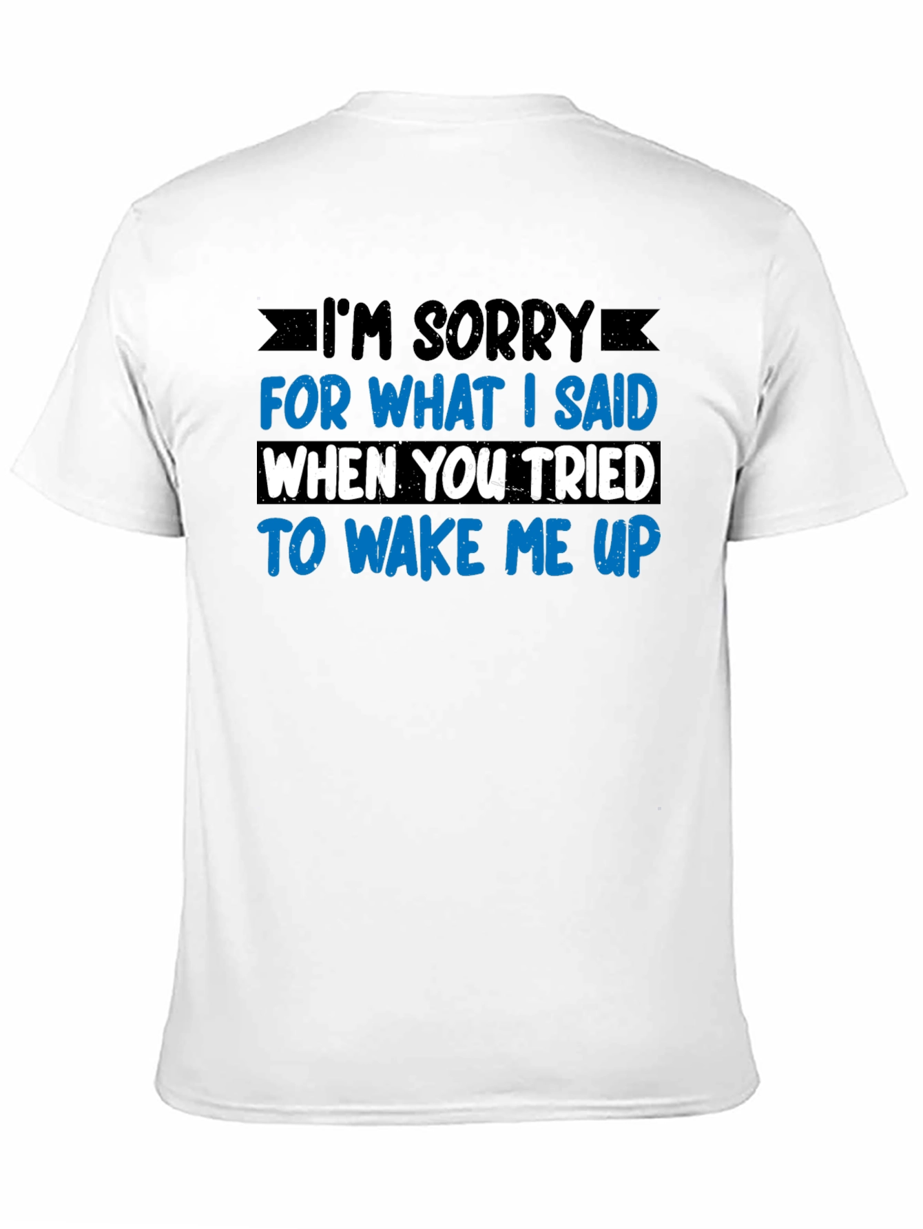 Funny Im Sorry T-Shirt - Novelty Apparel