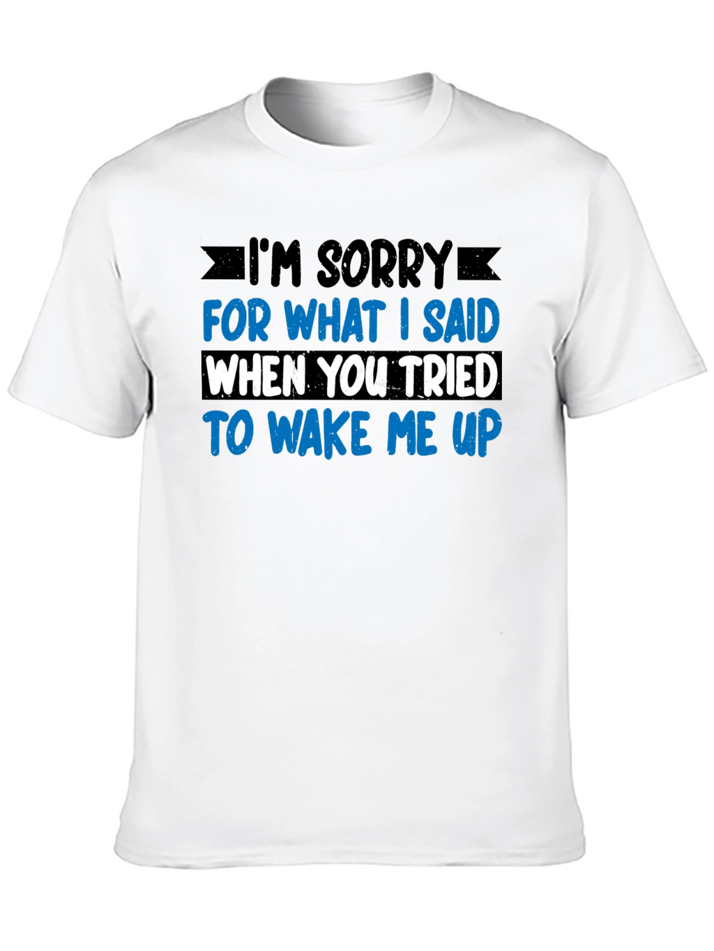 Funny Im Sorry T-Shirt - Novelty Apparel