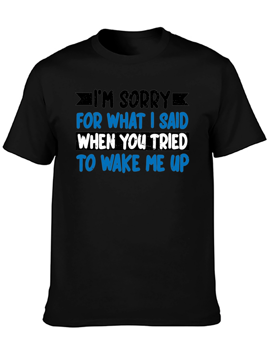 Funny Im Sorry T-Shirt - Novelty Apparel
