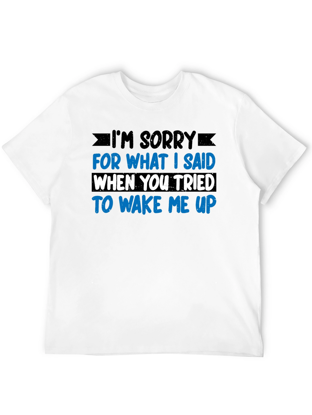 Funny Im Sorry T-Shirt - Novelty Apparel