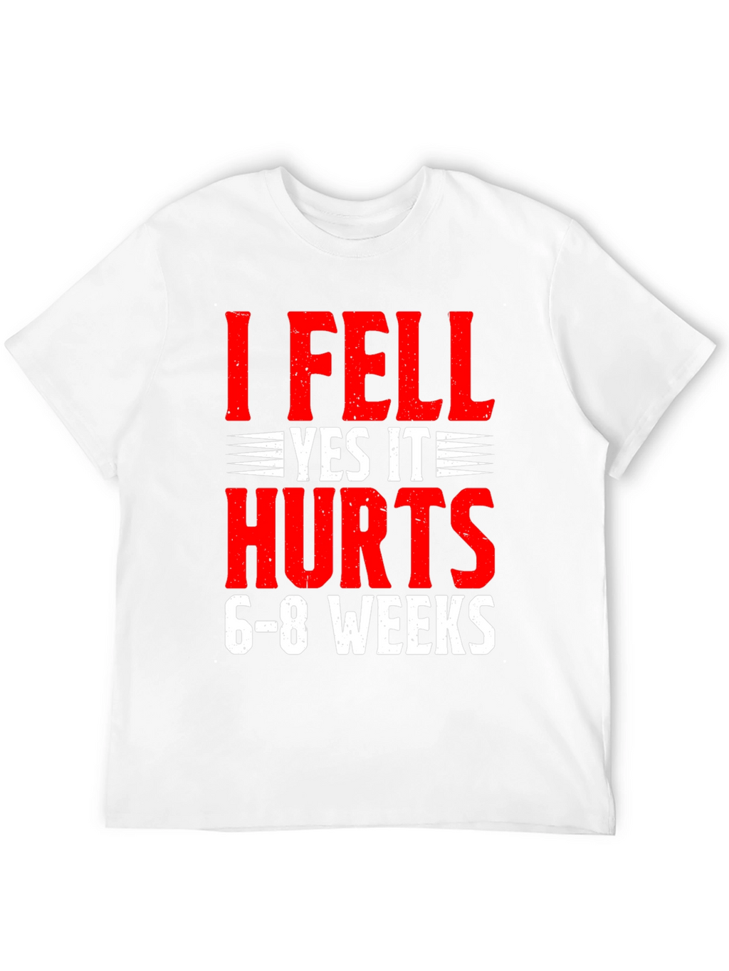 I Fell Yes It Hurts Funny Recovery T-Shirt