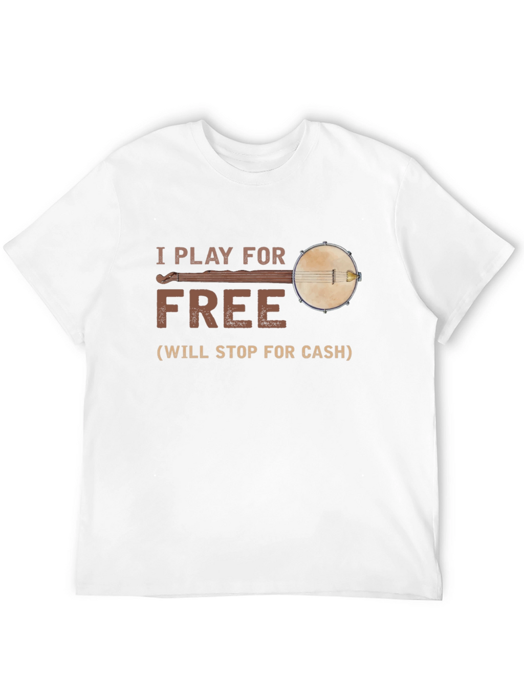 I Play for Free Banjo T-Shirt