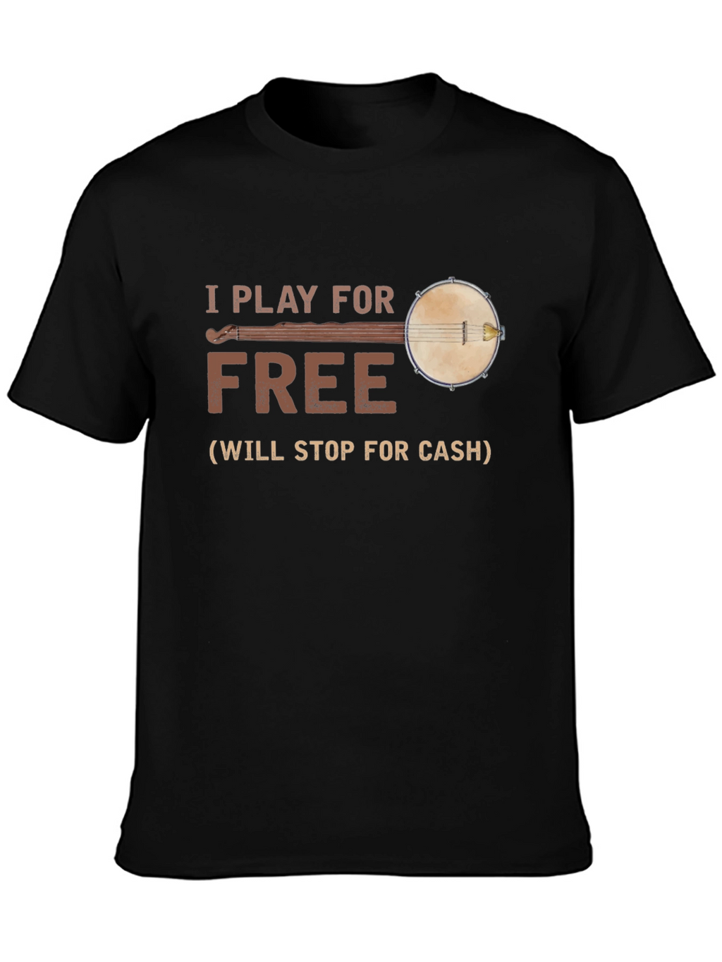 I Play for Free Banjo T-Shirt