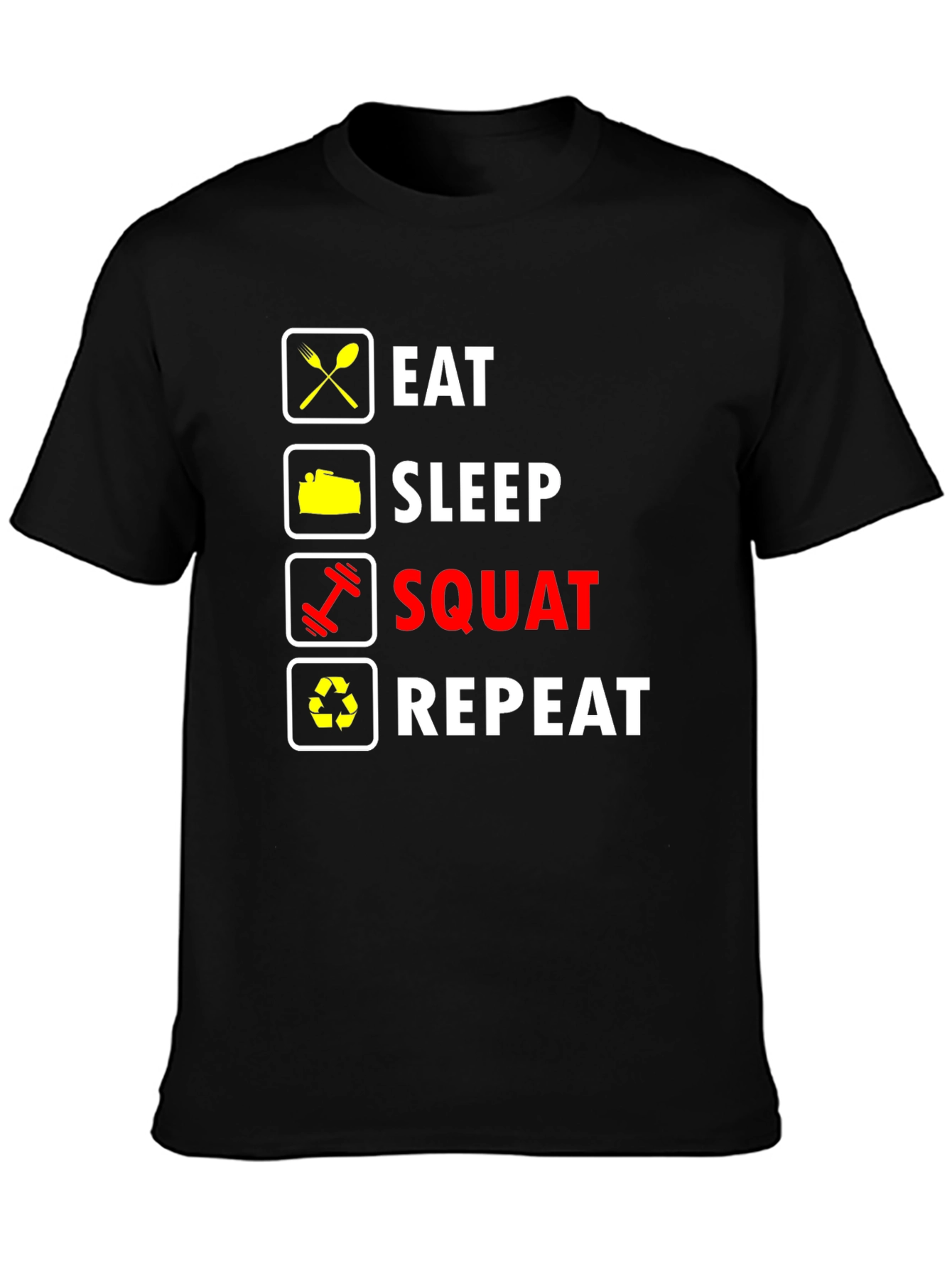 Eat Sleep Squat Repeat T-Shirt - Gym Workout Fitness Tee
