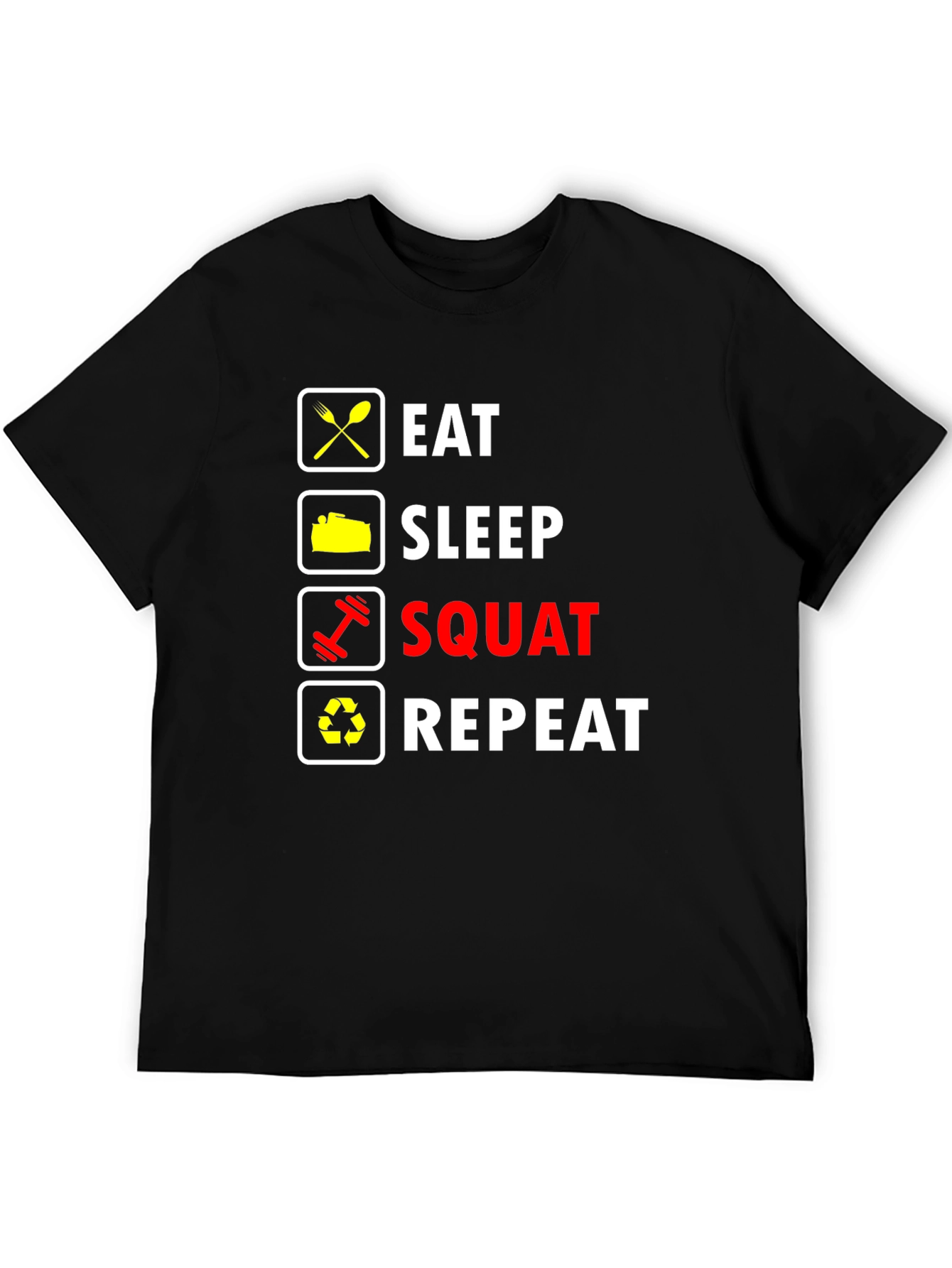 Eat Sleep Squat Repeat T-Shirt - Gym Workout Fitness Tee