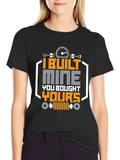 I Built Mine T-Shirt - Automotive Enthusiast Tee