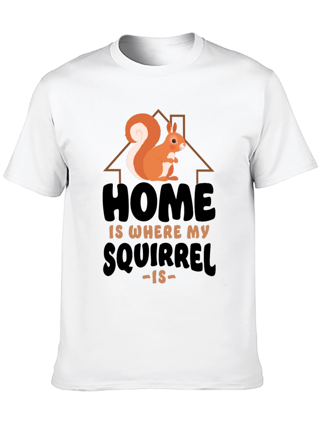 Home Is Where My Squirrel Is Graphic Tee