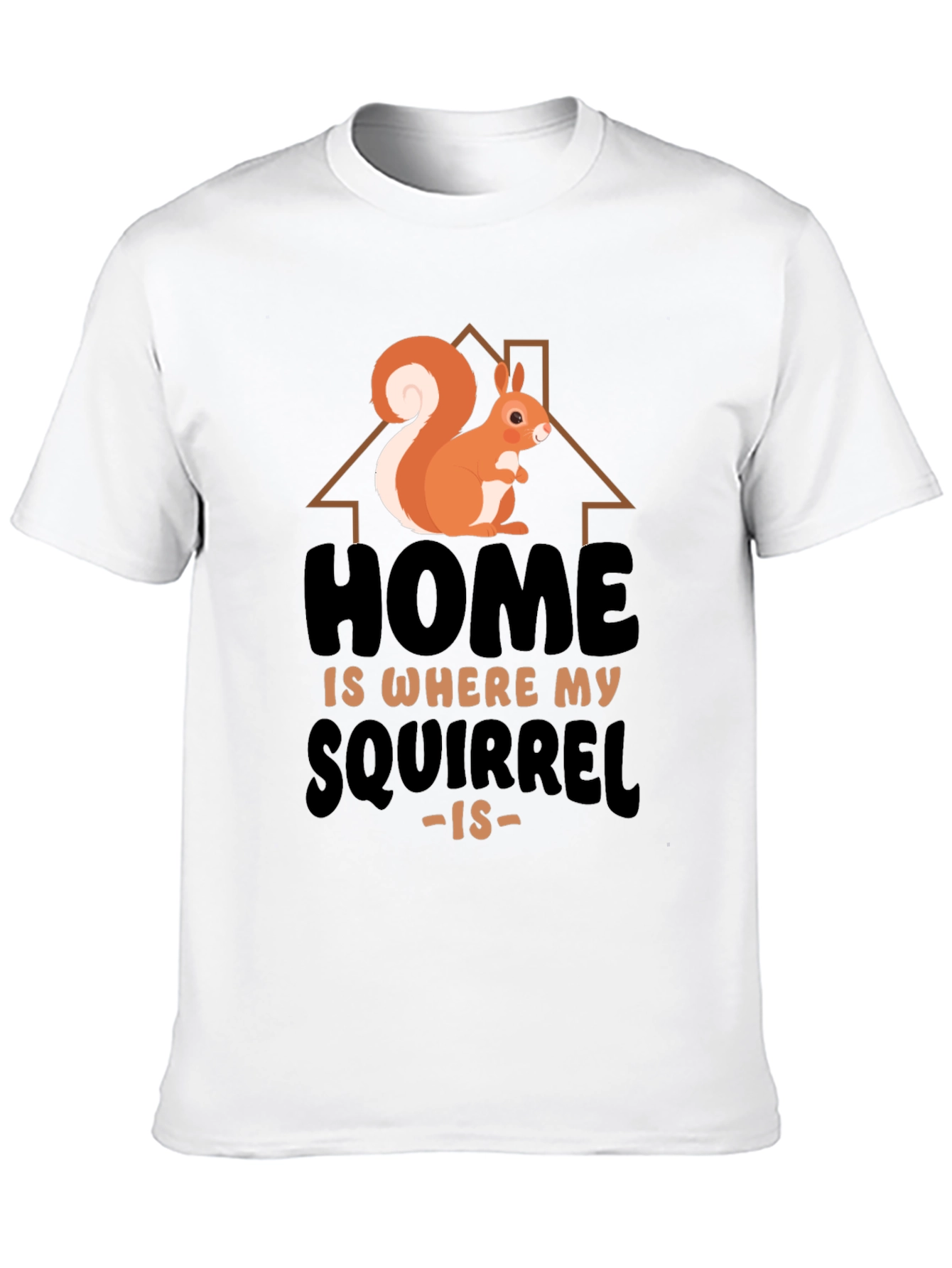 Home Is Where My Squirrel Is Graphic Tee