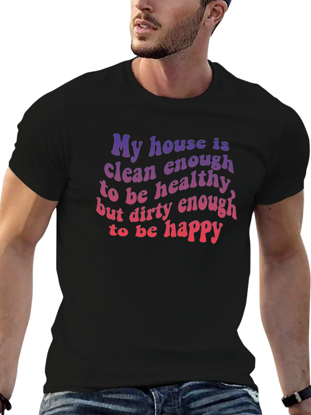 Funny House Clean Enough Healthy Dirty Happy T-Shirt