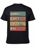 Sorry Cant Soccer Bye T-Shirt