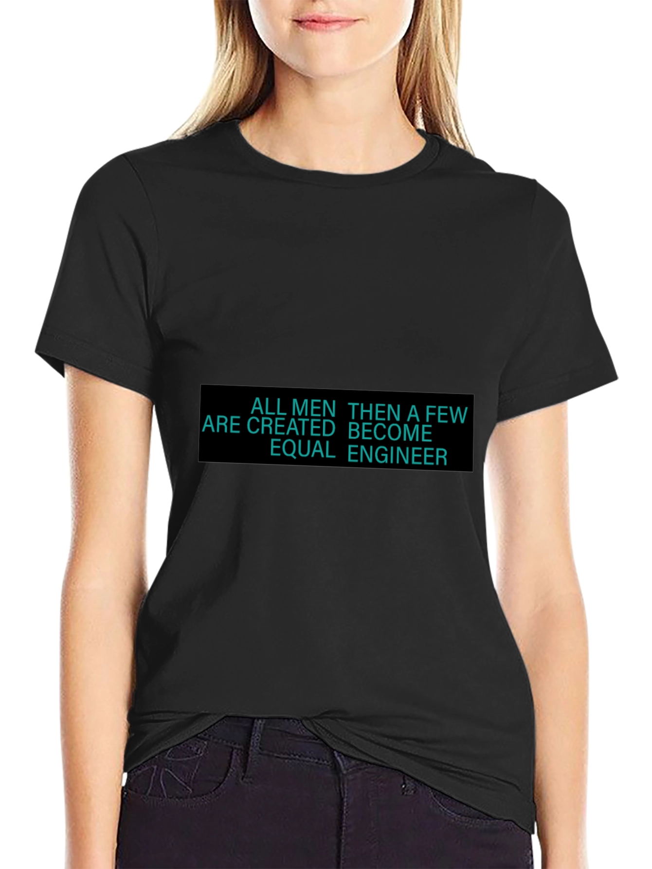 Engineer T-Shirt - All Men Are Created Equal