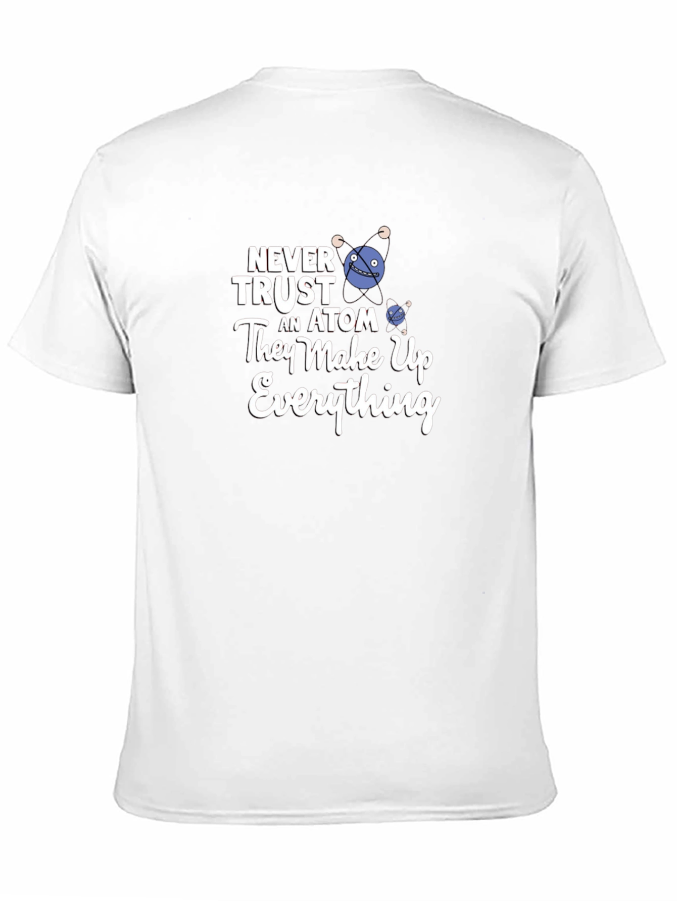 Never Trust an Atom T-Shirt
