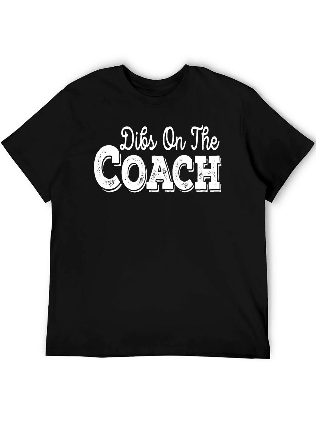Dibs On The Coach T-Shirt Funny Slogan Tee