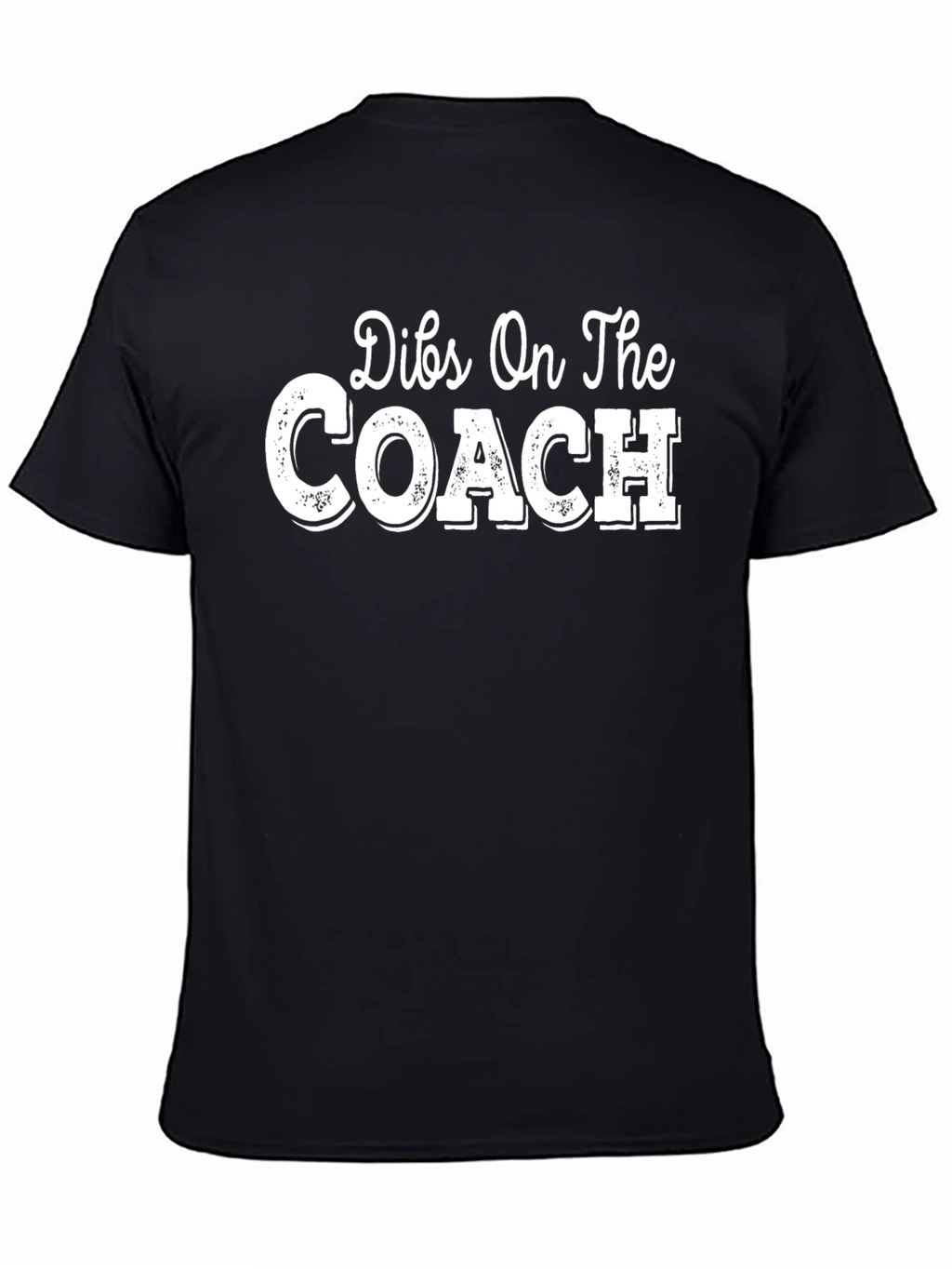 Dibs On The Coach T-Shirt Funny Slogan Tee