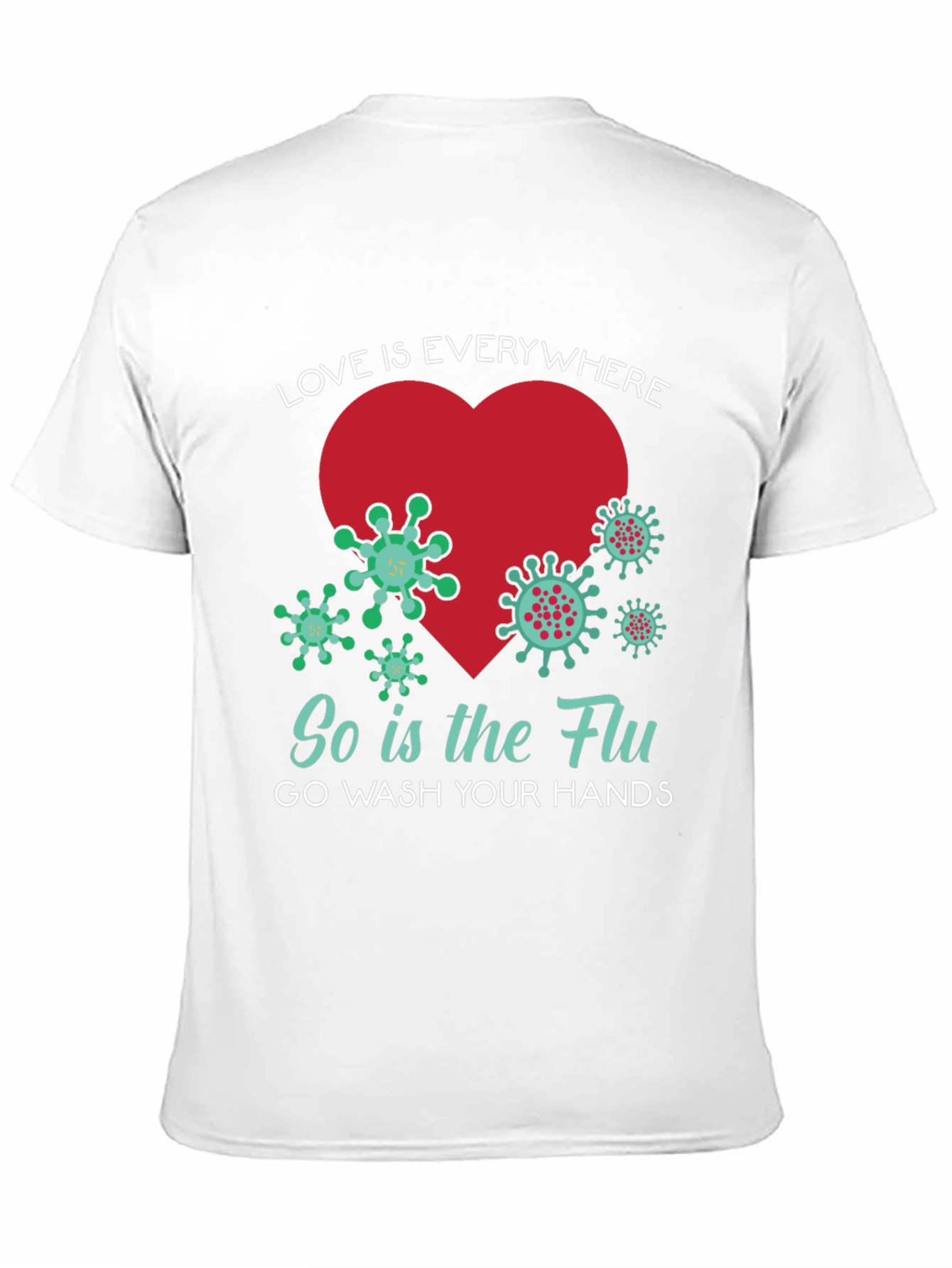 Love is Everywhere - Funny Wash Your Hands T-Shirt