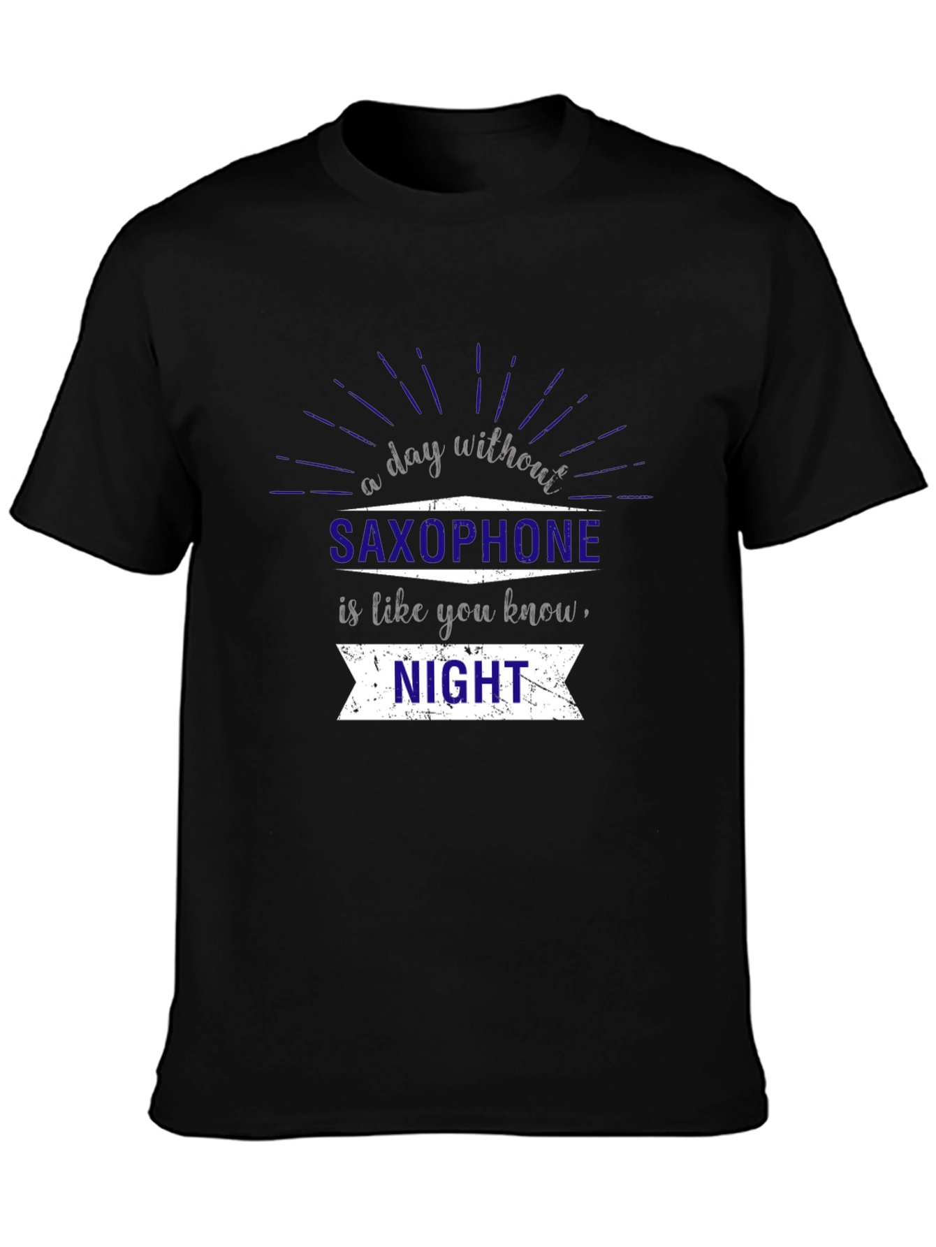 Saxophone Lovers T-Shirt - Night is Like a Day Without It!