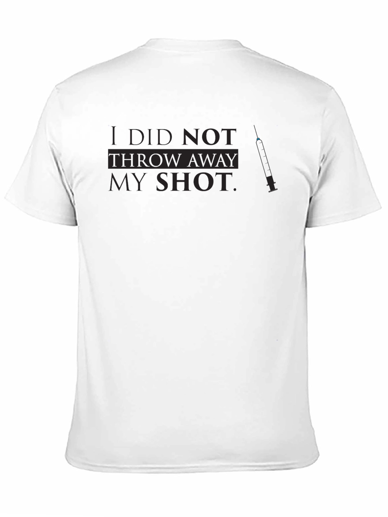 I Did Not Throw Away My Shot T-Shirt