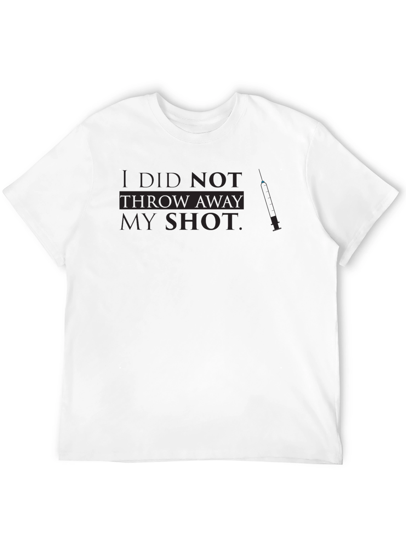 I Did Not Throw Away My Shot T-Shirt