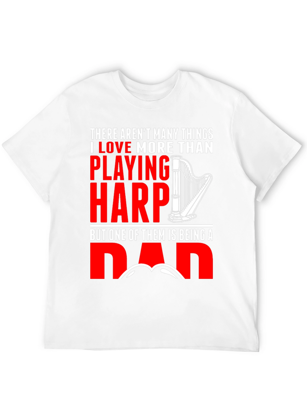 Harp Playing Dad T-Shirt - Musician Fathers Day Gift