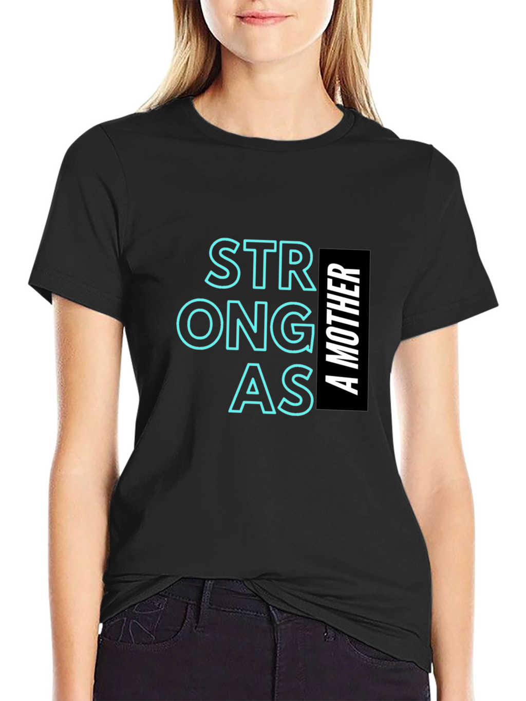 Strong as a Mother T-Shirt Black Unisex