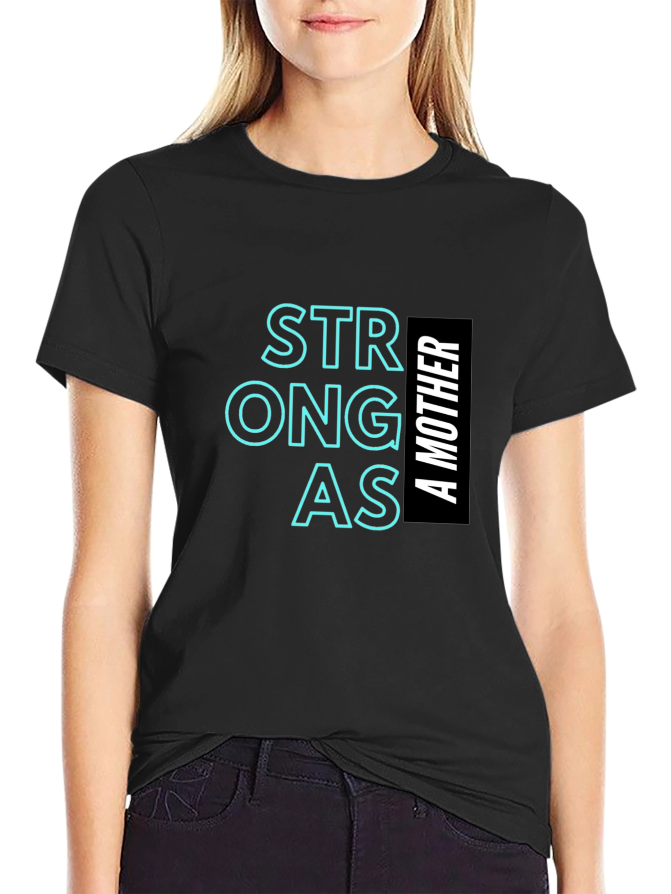 Strong as a Mother T-Shirt Black Unisex