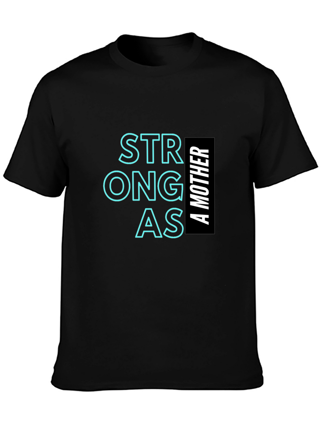 Strong as a Mother T-Shirt Black Unisex