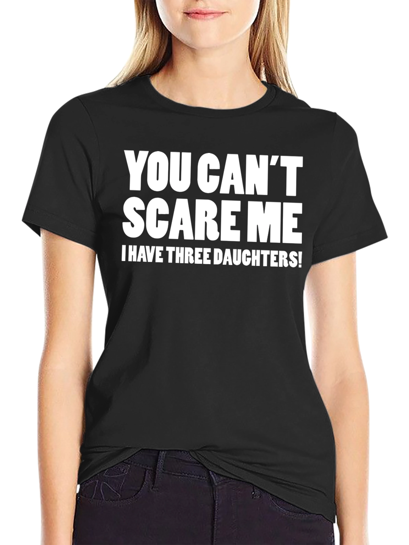 Funny You Cant Scare Me Dad T-Shirt