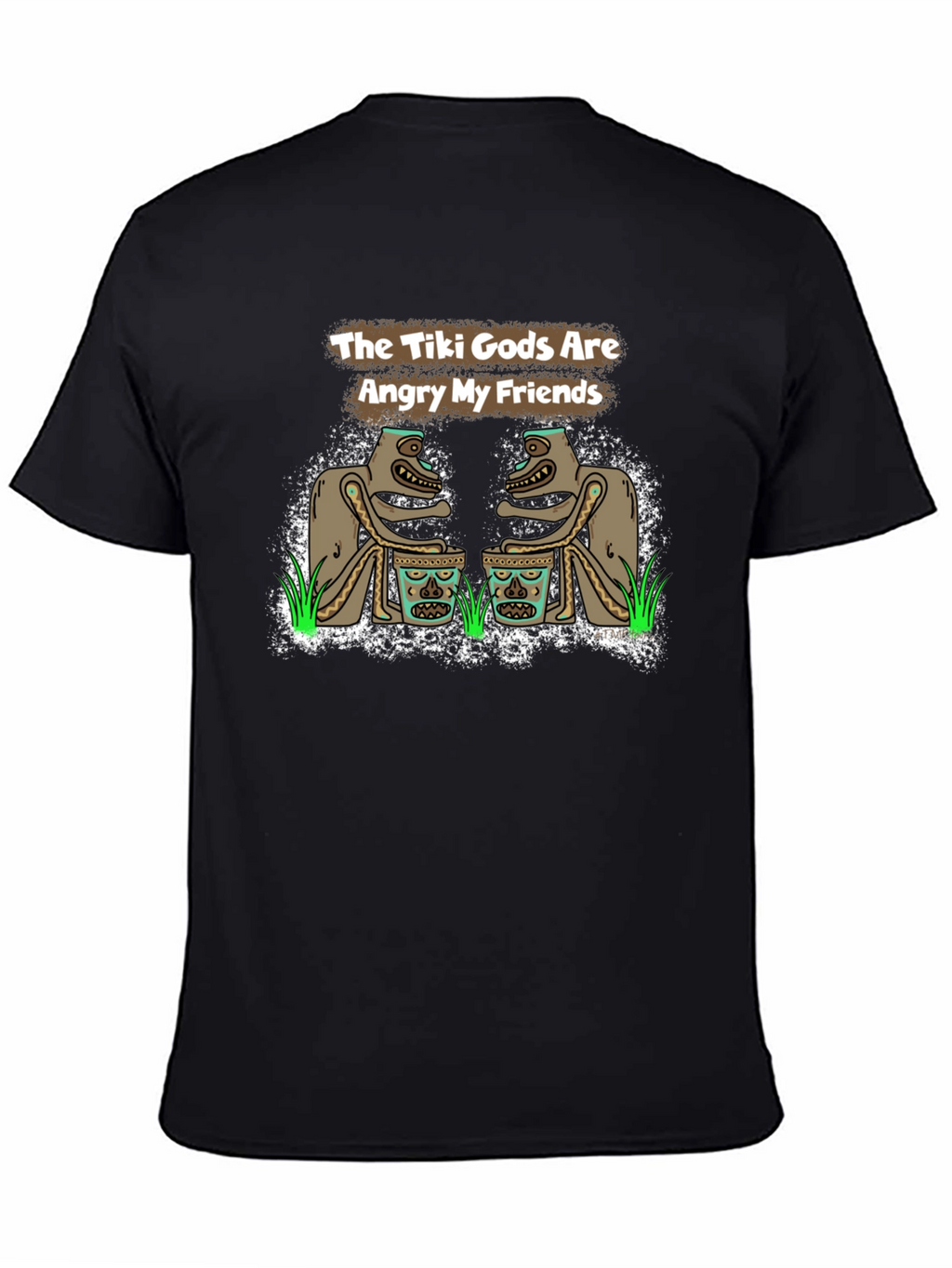 The Tiki Gods Are Angry My Friends Black T-Shirt