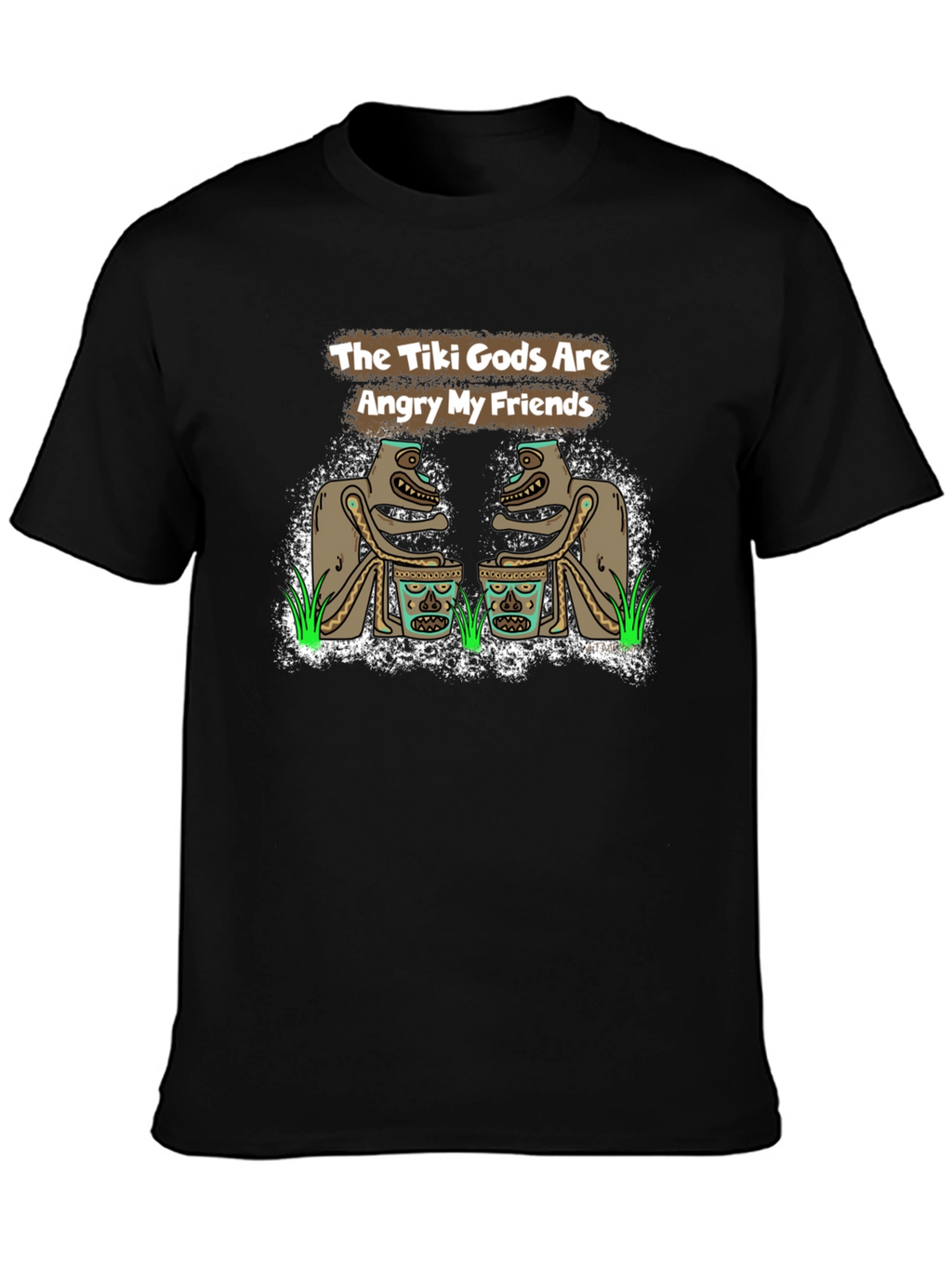 The Tiki Gods Are Angry My Friends Black T-Shirt