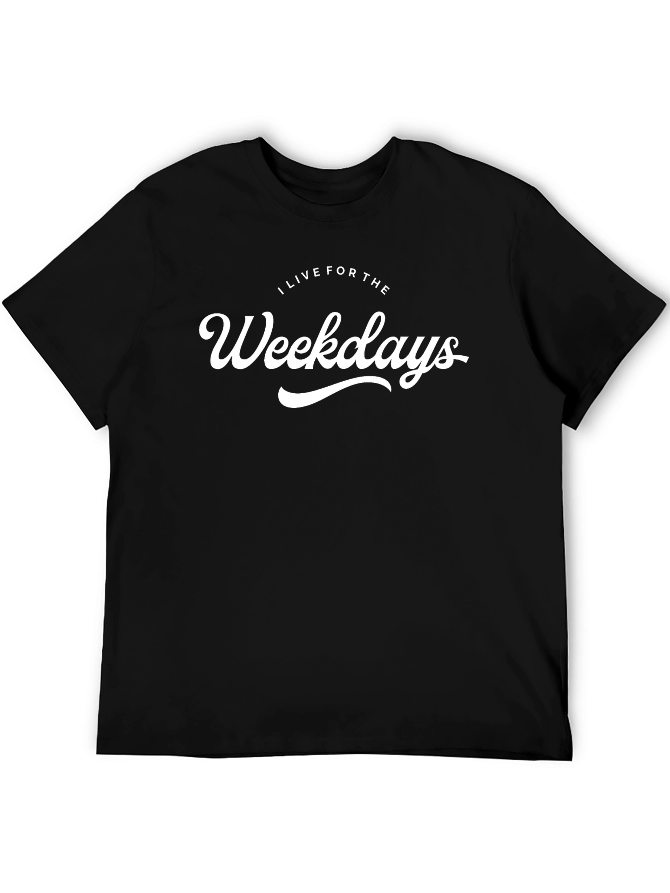 I Live for Weekdays Black Graphic T-Shirt