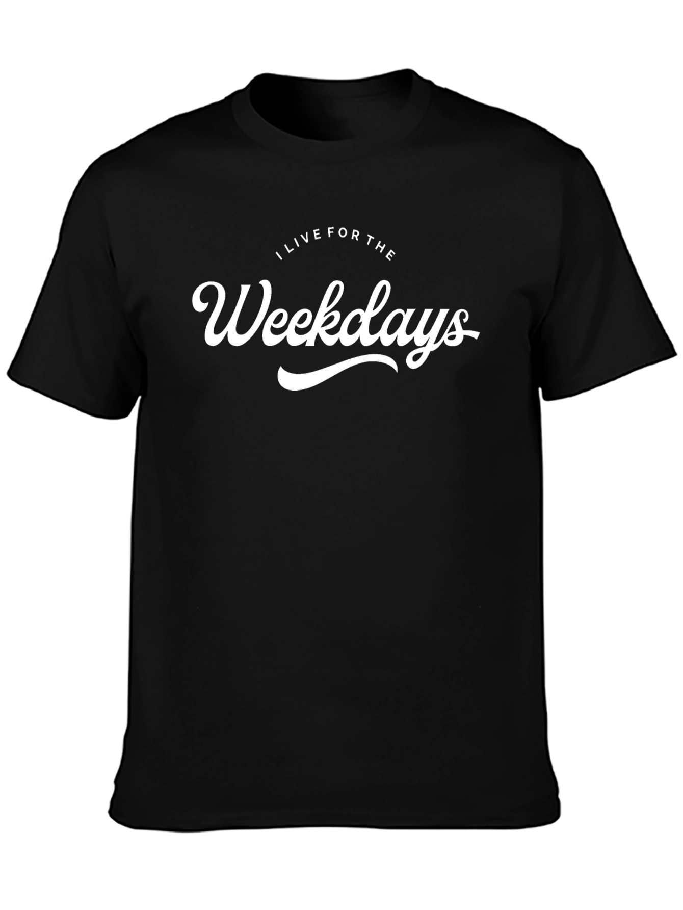I Live for Weekdays Black Graphic T-Shirt