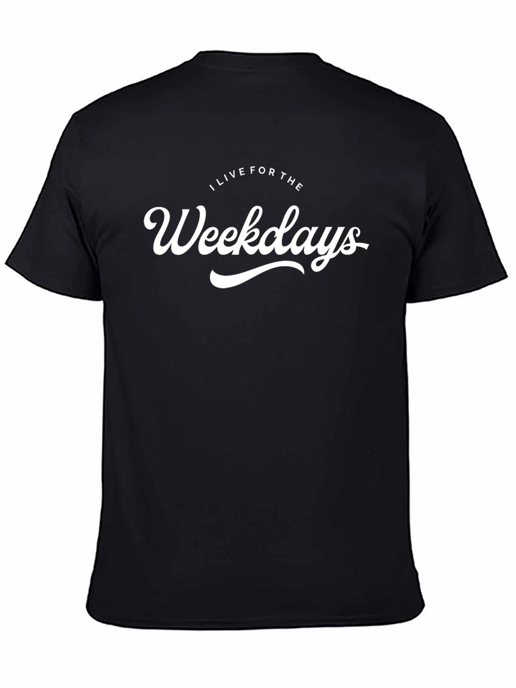 I Live for Weekdays Black Graphic T-Shirt