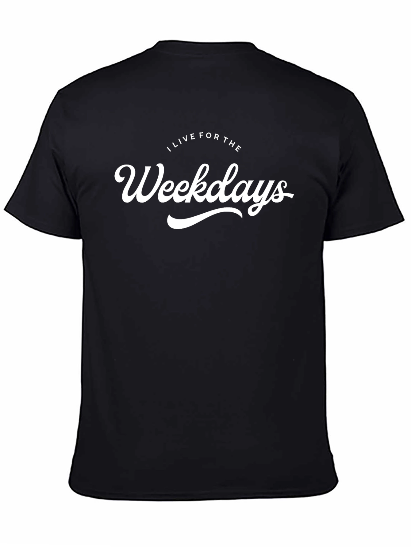 I Live for Weekdays Black Graphic T-Shirt