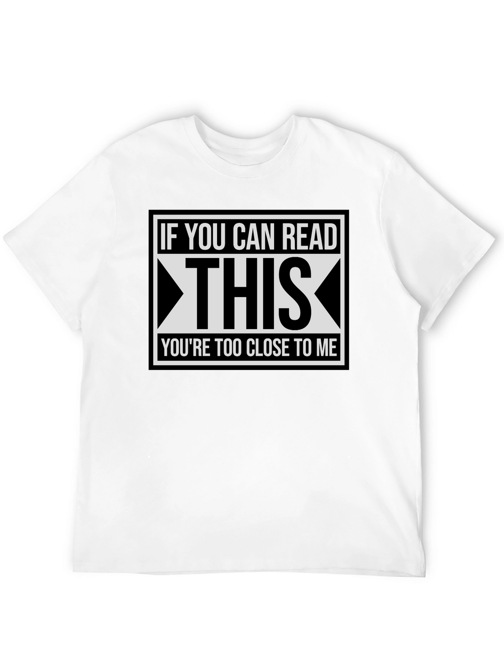 Funny Distance T-Shirt: If You Can Read This...