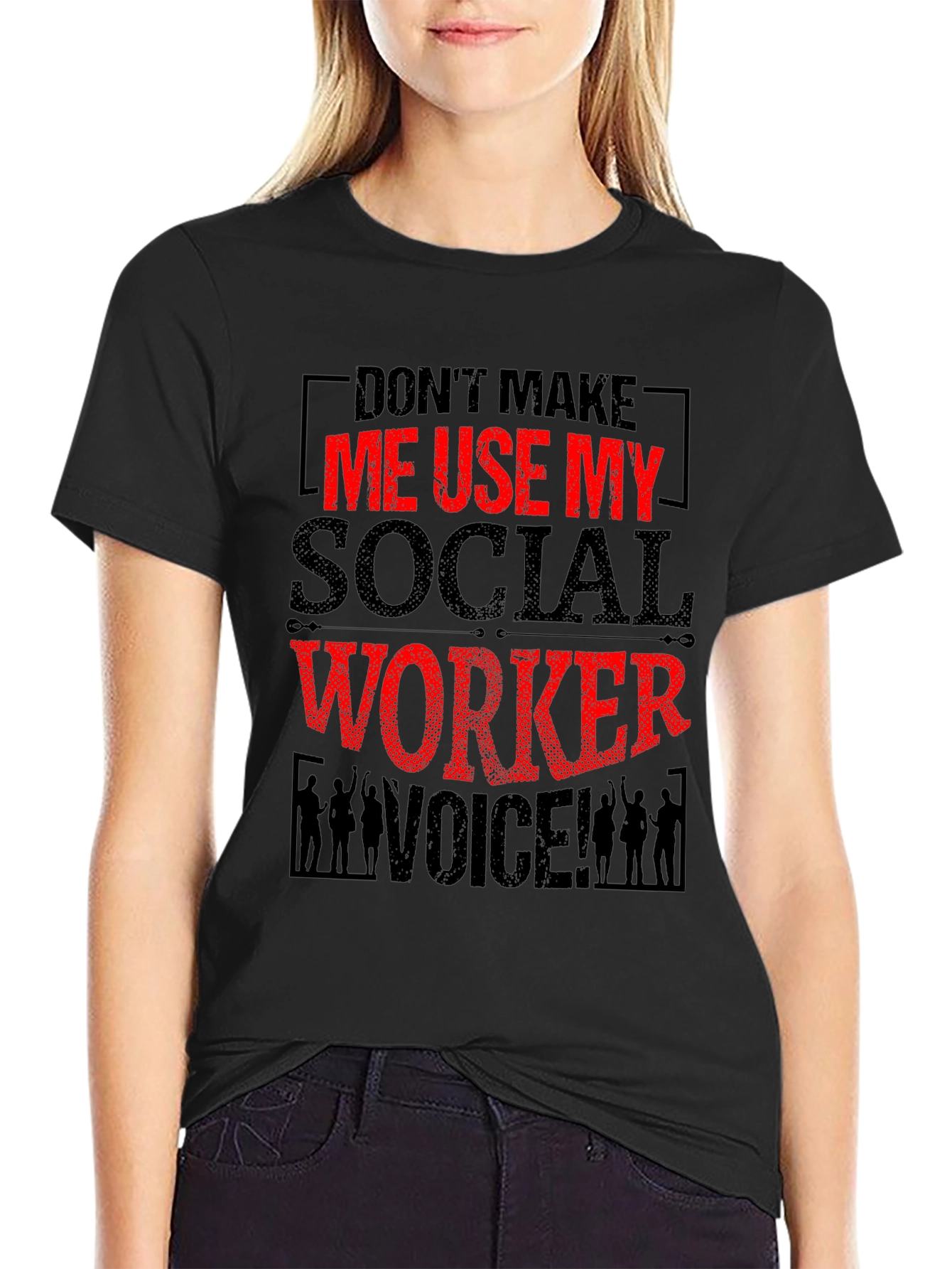 Social Worker Graphic Tee - Dont Make Me Use My Voice!