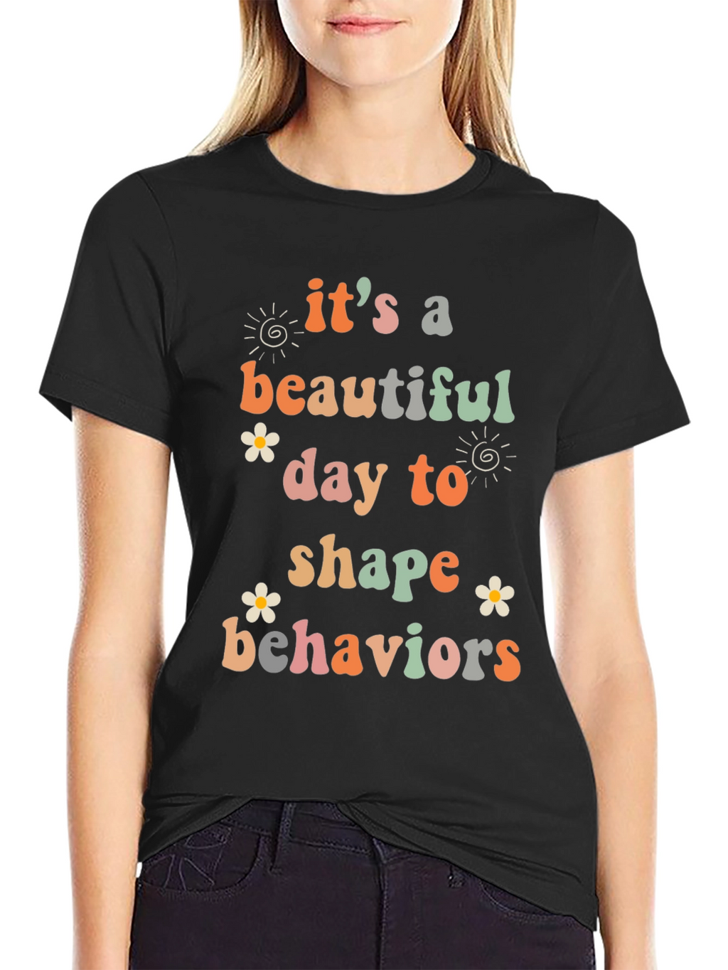 Its a Beautiful Day to Shape Behaviors T-Shirt