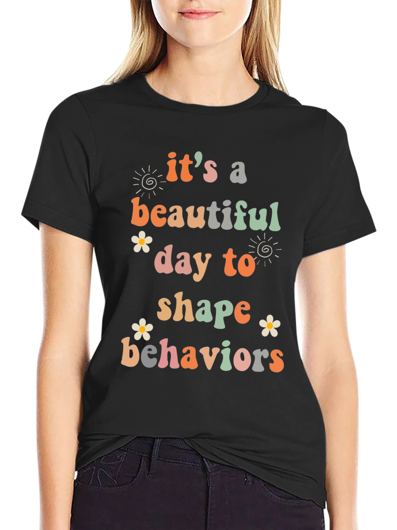 Its a Beautiful Day to Shape Behaviors T-Shirt