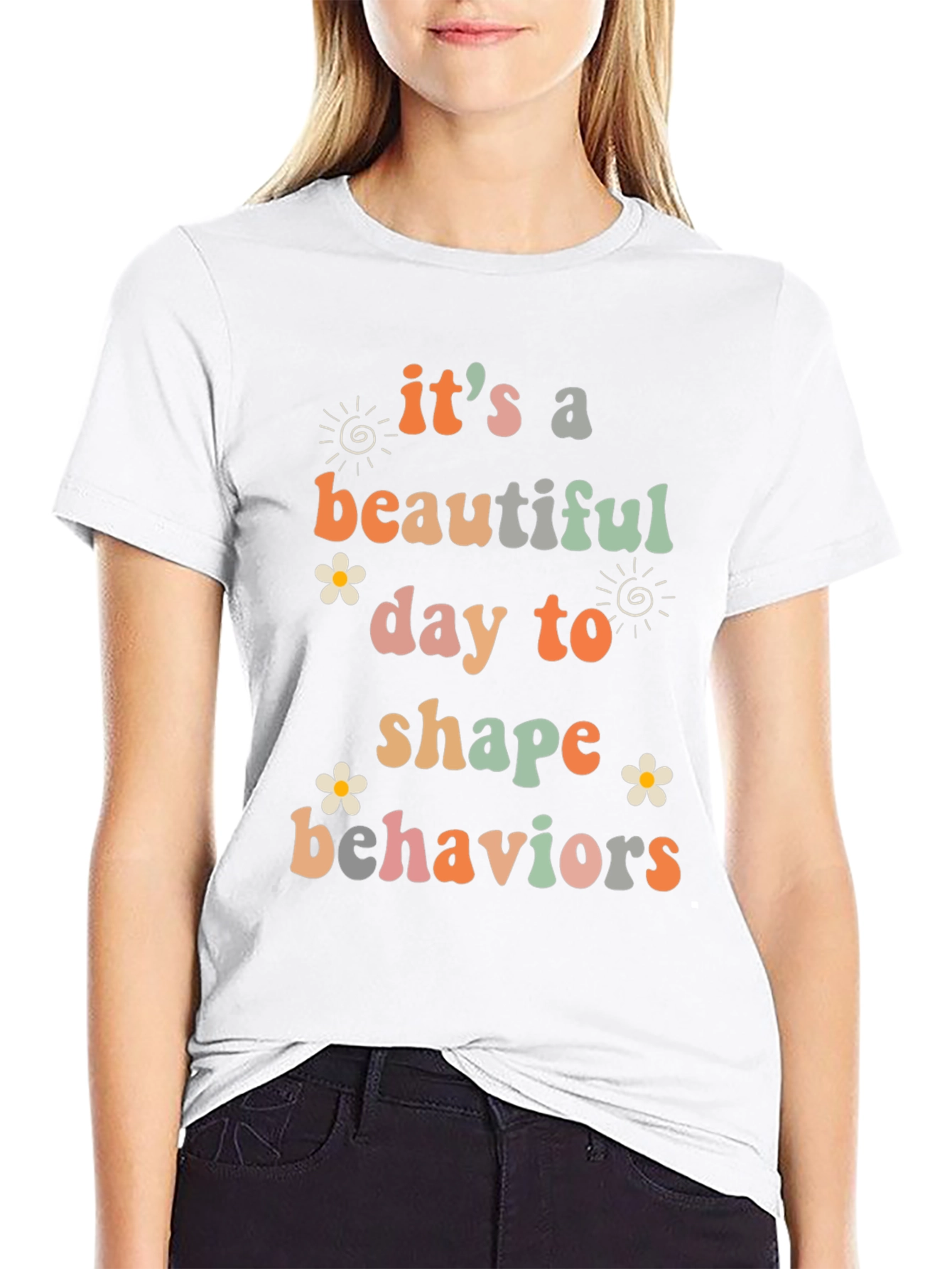 Its a Beautiful Day to Shape Behaviors T-Shirt