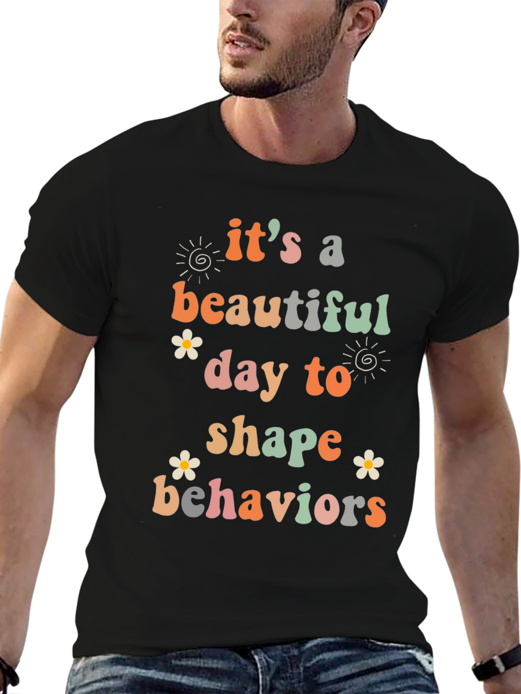 Its a Beautiful Day to Shape Behaviors T-Shirt
