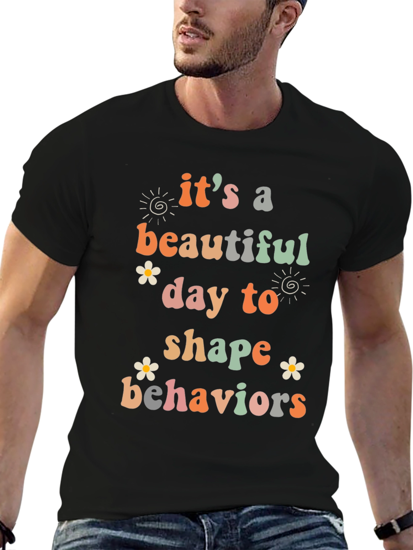 Its a Beautiful Day to Shape Behaviors T-Shirt